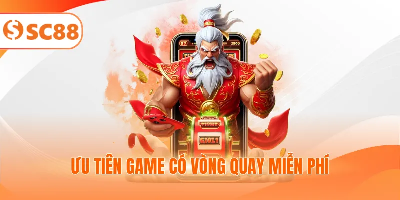 Ưu tiên game có vòng quay miễn phí